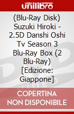(Blu-Ray Disk) Suzuki Hiroki - 2.5D Danshi Oshi Tv Season 3 Blu-Ray Box (2 Blu-Ray) [Edizione: Giappone] brd