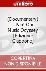 (Documentary) - Pan! Our Music Odyssey [Edizione: Giappone] dvd