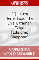 [-] - Ultra Heros Expo The Live Ultraman Taiga  [Edizione: Giappone] dvd