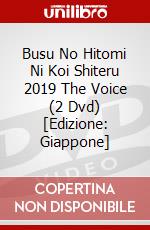 Busu No Hitomi Ni Koi Shiteru 2019 The Voice (2 Dvd) [Edizione: Giappone] dvd