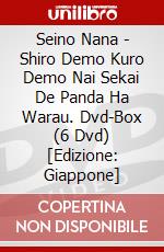 Seino Nana - Shiro Demo Kuro Demo Nai Sekai De Panda Ha Warau. Dvd-Box (6 Dvd) [Edizione: Giappone] dvd