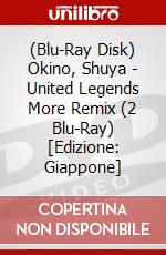 (Blu-Ray Disk) Okino, Shuya - United Legends More Remix (2 Blu-Ray) [Edizione: Giappone] brd