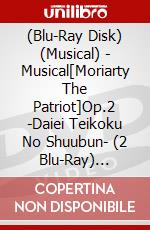 (Blu-Ray Disk) (Musical) - Musical[Moriarty The Patriot]Op.2 -Daiei Teikoku No Shuubun- (2 Blu-Ray) [Edizione: Giappone] brd