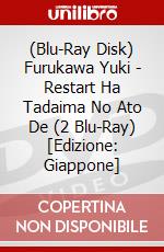 (Blu-Ray Disk) Furukawa Yuki - Restart Ha Tadaima No Ato De (2 Blu-Ray) [Edizione: Giappone] brd
