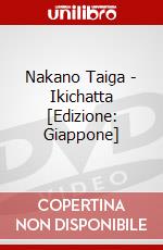 Nakano Taiga - Ikichatta [Edizione: Giappone] dvd