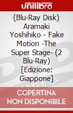 (Blu-Ray Disk) Aramaki Yoshihiko - Fake Motion -The Super Stage- (2 Blu-Ray) [Edizione: Giappone] brd