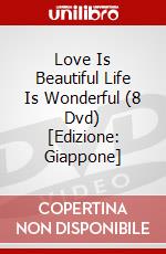 Love Is Beautiful Life Is Wonderful (8 Dvd) [Edizione: Giappone] dvd