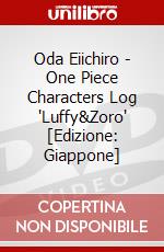 Oda Eiichiro - One Piece Characters Log 'Luffy&Zoro' [Edizione: Giappone] dvd