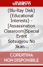(Blu-Ray Disk) (Educational Interests) - [Assassination Classroom]Special Event Sotsugyou No Jikan [Edizione: Giappone] brd