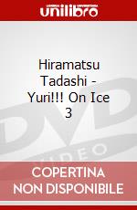 Hiramatsu Tadashi - Yuri!!! On Ice 3 dvd