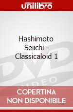 Hashimoto Seiichi - Classicaloid 1 dvd
