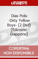 Dias Polis -Dirty Yellow Boys- (2 Dvd) [Edizione: Giappone] dvd