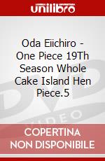 Oda Eiichiro - One Piece 19Th Season Whole Cake Island Hen Piece.5 dvd