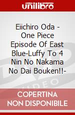 Eiichiro Oda - One Piece Episode Of East Blue-Luffy To 4 Nin No Nakama No Dai Bouken!!- dvd