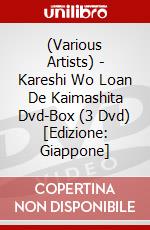 (Various Artists) - Kareshi Wo Loan De Kaimashita Dvd-Box (3 Dvd) [Edizione: Giappone] dvd