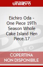 Eiichiro Oda - One Piece 19Th Season Whole Cake Island Hen Piece.17 dvd