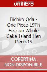 Eiichiro Oda - One Piece 19Th Season Whole Cake Island Hen Piece.19 dvd