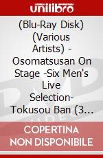 (Blu-Ray Disk) (Various Artists) - Osomatsusan On Stage -Six Men's Live Selection- Tokusou Ban (3 Blu-Ray) brd