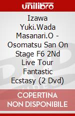 Izawa Yuki.Wada Masanari.O - Osomatsu San On Stage F6 2Nd Live Tour Fantastic Ecstasy (2 Dvd) dvd