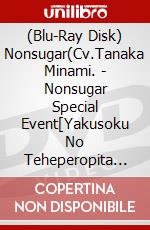 (Blu-Ray Disk) Nonsugar(Cv.Tanaka Minami. - Nonsugar Special Event[Yakusoku No Teheperopita Desuwa!]By Puripara brd