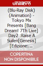 (Blu-Ray Disk) (Animation) - Tokyo Mx Presents [Bang Dream! 7Th Live] Day2 :Raise A Suilen[Genesis] [Edizione: Giappone] brd