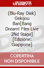 (Blu-Ray Disk) Gekijou Ban[Bang Dream! Film Live 2Nd Stage] [Edizione: Giappone] brd