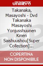 Takanaka, Masayoshi - Dvd Takanaka Masayoshi Yonjusshuunen Kinen Saishuushou[Super Collection] [Edizione: Giappone] dvd