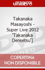 Takanaka Masayoshi - Super Live 2012 'Takanaka Densetsu'] dvd