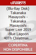 (Blu-Ray Disk) Takanaka Masayoshi - Takanaka Masayoshi Super Live 2019 -Blue Lagoon 40Th Christmas Special- brd