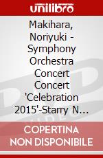 Makihara, Noriyuki - Symphony Orchestra Concert Concert 'Celebration 2015'-Starry N (2 Dvd) dvd