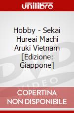 Hobby - Sekai Hureai Machi Aruki Vietnam [Edizione: Giappone] dvd