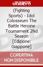 (Fighting Sports) - Idol Colosseum The Battle Heroine Tournament  2Nd Season [Edizione: Giappone] dvd