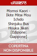 Momoi Kaori - Ikite Mitai Mou Ichido Shinjuku Bus Houka Jiken [Edizione: Giappone] dvd