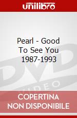 Pearl - Good To See You 1987-1993 dvd