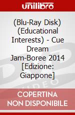 (Blu-Ray Disk) (Educational Interests) - Cue Dream Jam-Boree 2014 [Edizione: Giappone] brd