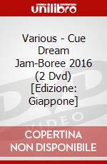 Various - Cue Dream Jam-Boree 2016 (2 Dvd) [Edizione: Giappone] dvd