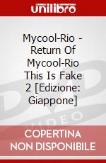Mycool-Rio - Return Of Mycool-Rio This Is Fake 2 [Edizione: Giappone] dvd