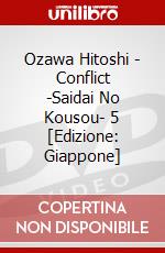 Ozawa Hitoshi - Conflict -Saidai No Kousou- 5 [Edizione: Giappone] dvd