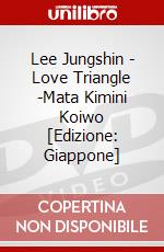 Lee Jungshin - Love Triangle -Mata Kimini Koiwo [Edizione: Giappone] dvd