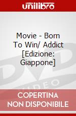Movie - Born To Win/ Addict [Edizione: Giappone] dvd