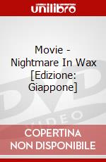 Movie - Nightmare In Wax [Edizione: Giappone] dvd