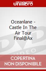 Oceanlane - Castle In The Air Tour Final@Ax dvd