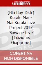 (Blu-Ray Disk) Kuraki Mai - Mai Kuraki Live Project 2017 'Sawage Live' [Edizione: Giappone] brd