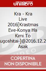 Kra - Kra Live 2016[Krastmas Eve-Konya Ha Kimi To Sugoshitai-]@2016.12.24 Asak dvd