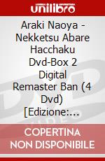 Araki Naoya - Nekketsu Abare Hacchaku Dvd-Box 2 Digital Remaster Ban (4 Dvd) [Edizione: Giappone] dvd