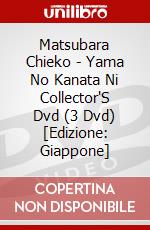 Matsubara Chieko - Yama No Kanata Ni Collector'S Dvd (3 Dvd) [Edizione: Giappone] dvd