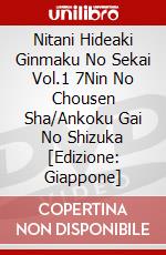Nitani Hideaki Ginmaku No Sekai Vol.1 7Nin No Chousen Sha/Ankoku Gai No Shizuka [Edizione: Giappone] dvd