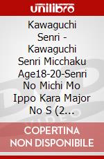 Kawaguchi Senri - Kawaguchi Senri Micchaku Age18-20-Senri No Michi Mo Ippo Kara Major No S (2 Dvd) [Edizione: Giappone] dvd