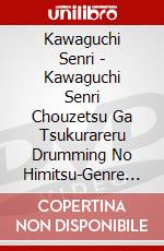 Kawaguchi Senri - Kawaguchi Senri Chouzetsu Ga Tsukurareru Drumming No Himitsu-Genre Wo Ko (2 Dvd) [Edizione: Giappone] dvd