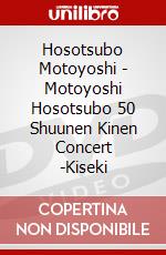 Hosotsubo Motoyoshi - Motoyoshi Hosotsubo 50 Shuunen Kinen Concert -Kiseki dvd